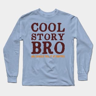 Cool Story Bro Long Sleeve T-Shirt